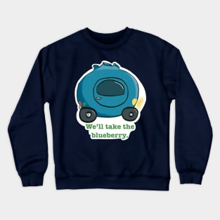 We'll Take the Blueberry! Crewneck Sweatshirt